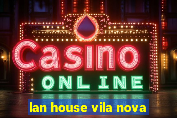 lan house vila nova